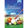 The Coach Makes The Difference: Develop Your Vision on Leadership, Talent, Motivation, and Selection