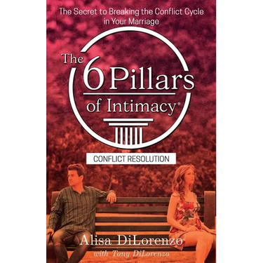 The 6 Pillars of Intimacy Conflict Resolution