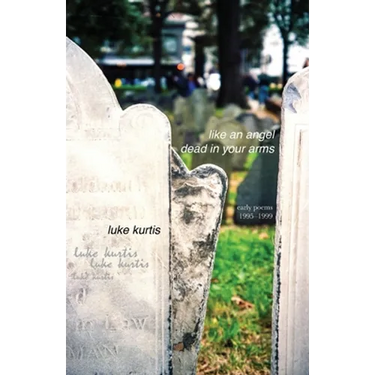 like an angel dead in your arms: early poems 1995-1999