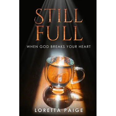 Still Full: When God Breaks Your Heart