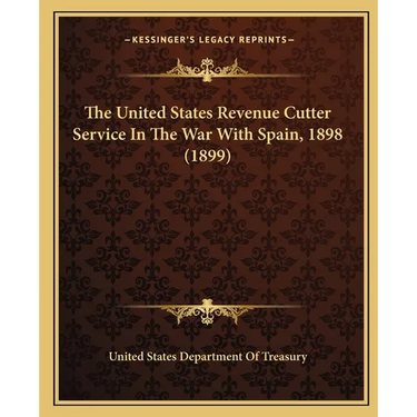 The United States Revenue Cutter Service In The War With Spain, 1898 (1899)