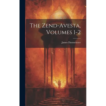 The Zend-Avesta, Volumes 1-2