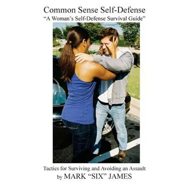 Common Sense Self-Defense: "a Woman's Self-Defense Survival Guide"