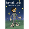 Herbert James Stows Away to Space