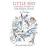 Little Red: The Real Story of Red Riding Hood.