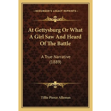 At Gettysburg Or What A Girl Saw And Heard Of The Battle: A True Narrative (1889)
