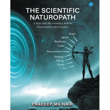 The scientific Naturopath A leap into the evidence behind naturopathy philosophies