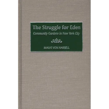 The Struggle for Eden: Community Gardens in New York City