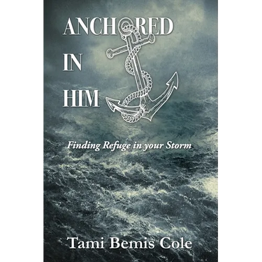 Anchored in Him: Finding Refuge in your Storm