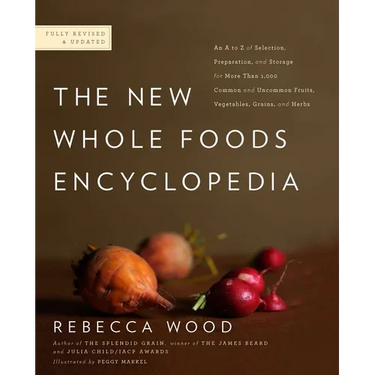The New Whole Foods Encyclopedia: A Comprehensive Resource for Healthy Eating
