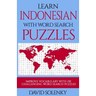 Learn Indonesian with Word Search Puzzles: Learn Indonesian Language Vocabulary with Challenging Word Find Puzzles for All Ages