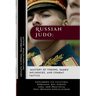 Russian Judo: Mastery of Throws, Sambo Influences, and Combat Tactics: Exploring Its Cultural Heritage, Key Strategies, and Practica