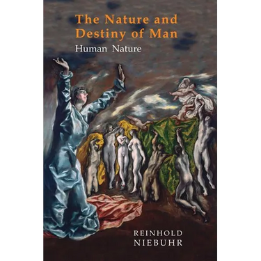 Nature and Destiny of Man: Volume One: Human Nature