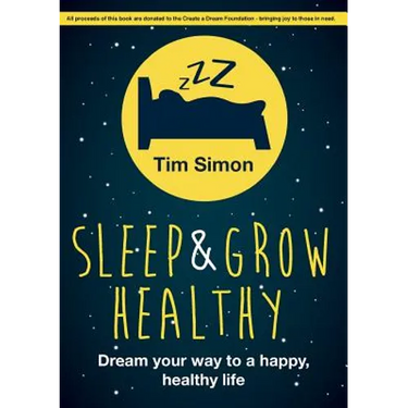 Sleep and Grow Healthy: Dream Your Way to a Healthy, Happy Life