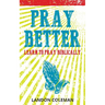 Pray Better: Learning to Pray Biblically