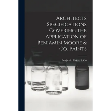 Architects Specifications Covering the Application of Benjamin Moore & Co. Paints