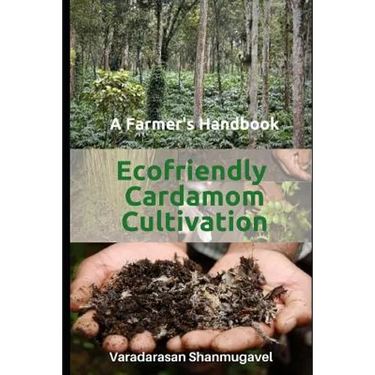 A Farmer's Handbook Ecofriendly Cardamom Cultivation