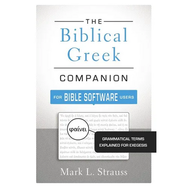 The Biblical Greek Companion for Bible Software Users: Grammatical Terms Explained for Exegesis