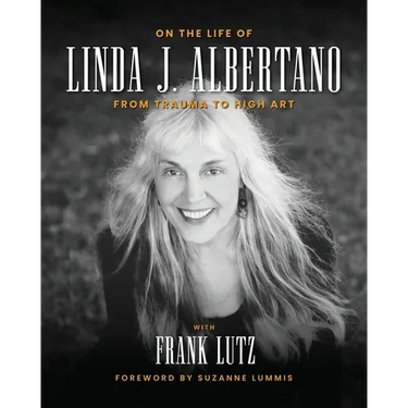 On the Life of Linda J. Albertano: From Trauma to High Art