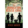 The Orangutan Rescue Gang