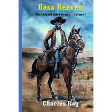 Bass Reeves: The Indomitable Lawman - Volume 1