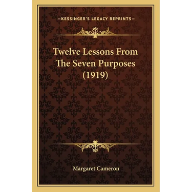 Twelve Lessons From The Seven Purposes (1919)