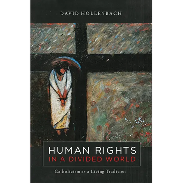 Human Rights in a Divided World: Catholicism as a Living Tradition