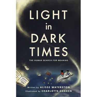 Light in Dark Times: The Human Search for Meaning