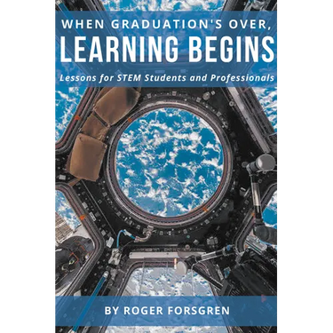 When Graduation's Over, Learning Begins: Lessons for STEM Students and Professionals