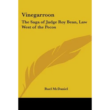 Vinegarroon: The Saga of Judge Roy Bean, Law West of the Pecos