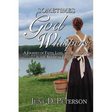 Sometimes God Whispers: A Journey of Faith, Loss, and Redemption in the American Frontier