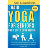 Chair Yoga for Seniors Over 60 to Lose Weight: Easy to follow Low impact Exercise to Enhance posture, Core Strength, Flexibility and Balance 7 minutes