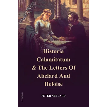 Historia Calamitatum and the Letters of Abelard and Heloise