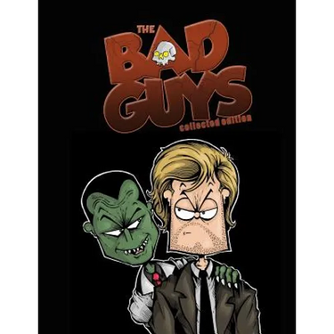 The Bad Guys: Collected Edition: The Complete Series