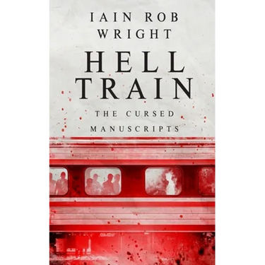 Hell Train: A Horror Novel: The Cursed Manuscripts