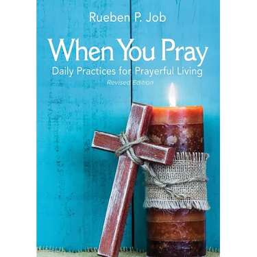 When You Pray Revised Edition: Daily Practices for Prayerful Living