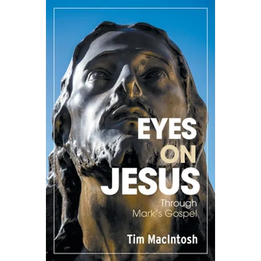 Eyes on Jesus: Through Mark's Gospel