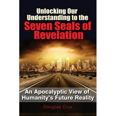 Unlocking Our Understanding to the Seven Seals of Revelation