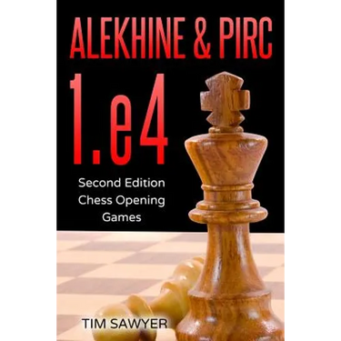 Alekhine & Pirc 1.e4: Second Edition - Chess Opening Games