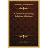 A Treatise Concerning Religious Affections