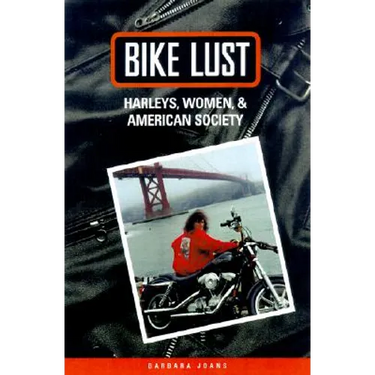 Bike Lust: Harleys, Women, and American Society