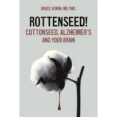 Rottenseed! Cottonseed, Alzheimer's and Your Brain