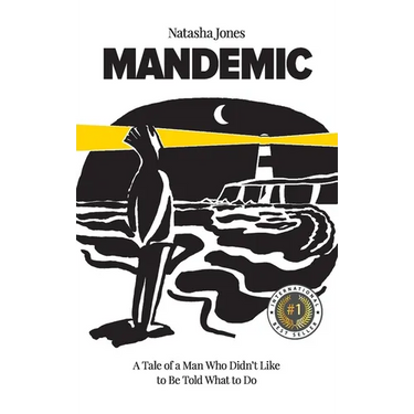 Mandemic: A Tale of a Man Who Didn't Like to Be Told What to Do
