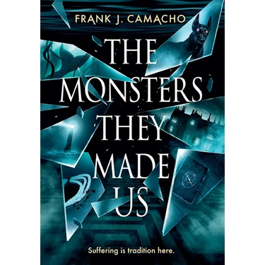 The Monsters They Made Us