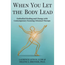 When You Let the Body Lead: Embodied Healing and Change with Contemporary Focusing-Oriented Therapy