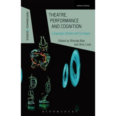 Theatre, Performance and Cognition: Languages, Bodies and Ecologies
