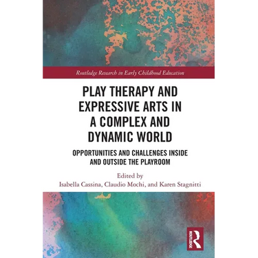 Play Therapy and Expressive Arts in a Complex and Dynamic World: Opportunities and Challenges Inside and Outside the Playroom