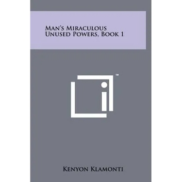 Man's Miraculous Unused Powers, Book 1