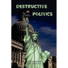 Destructive Politics