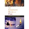 Complete Book of Fire: Building Campfires for Warmth, Light, Cooking, and Survival